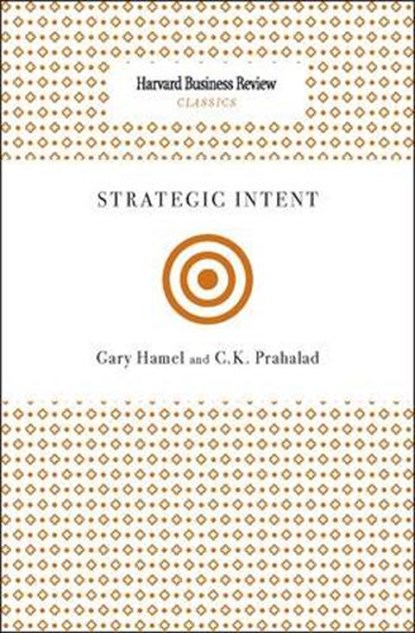 Strategic Intent, Gary Hamel ; C. K. Prahalad - Paperback - 9781422136546