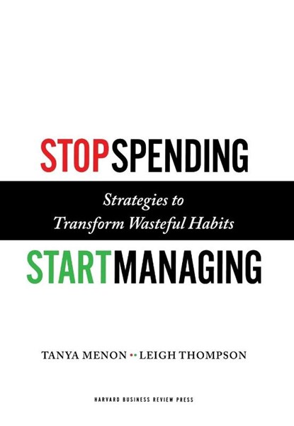 Stop Spending, Start Managing, Tanya Menon ; Leigh Thompson - Gebonden - 9781422143025