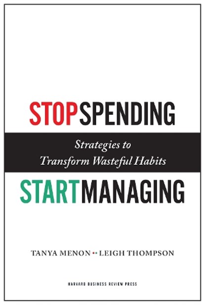 Stop Spending, Start Managing, Tanya Menon ; Leigh Thompson - Gebonden - 9781422143025