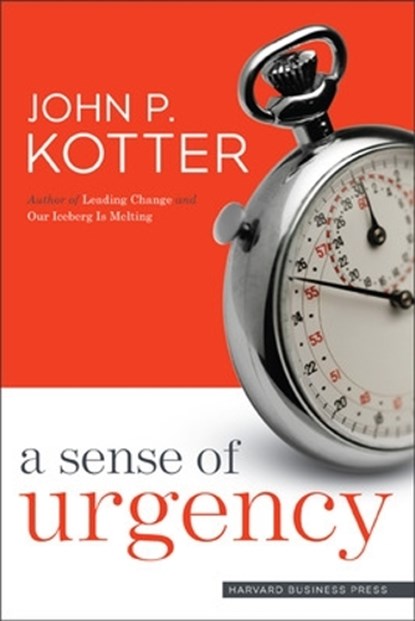 A Sense of Urgency, John P. Kotter - Gebonden - 9781422179710