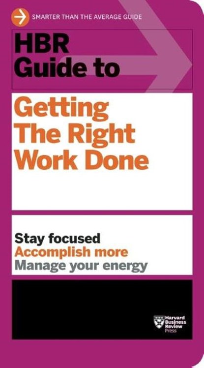 HBR Guide to Getting the Right Work Done (HBR Guide Series), Harvard Business Review - Paperback - 9781422187111