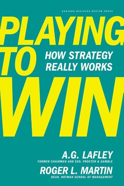 Playing to Win, A.G. Lafley ; Roger L. Martin - Gebonden Gebonden - 9781422187395