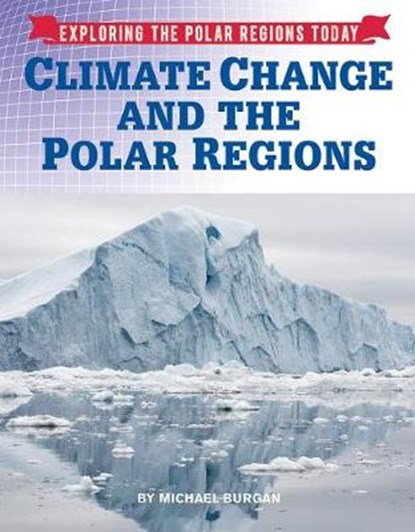 Climate Change and the Polar Regions, BURGAN,  Michael - Gebonden - 9781422238684