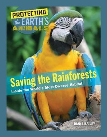 Saving the Rainforests, Diane Bailey - Gebonden - 9781422238806