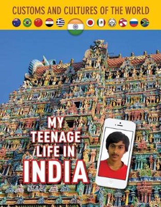 Customs and Cultures of the World: My Teenage Life in India