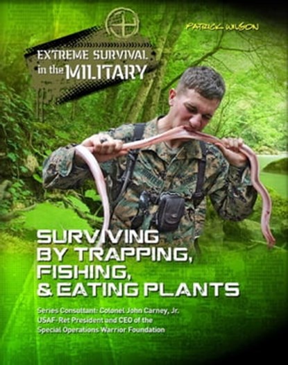 Surviving by Trapping, Fishing, & Eating Plants, Patrick Wilson - Ebook - 9781422287804