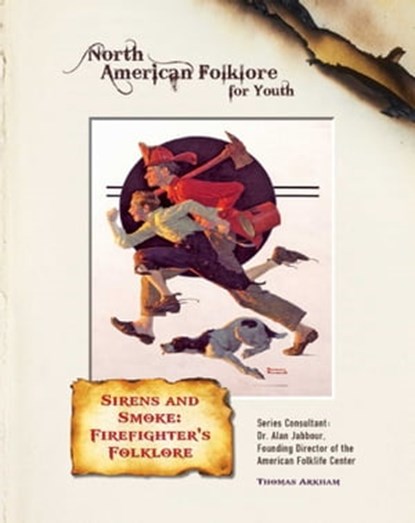 Sirens and Smoke: Firefighter's Folklore, Thomas Arkham - Ebook - 9781422292549