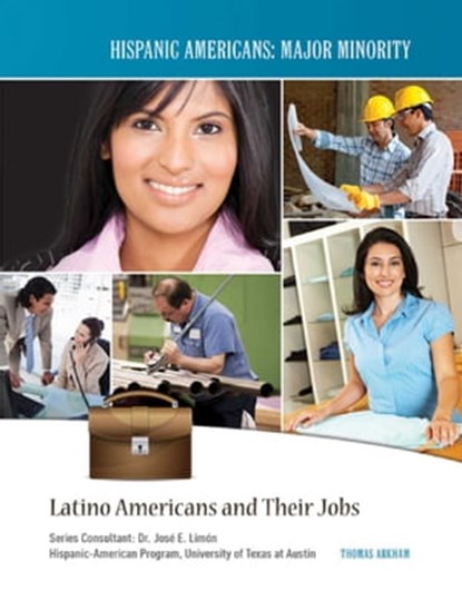 Latino Americans and Their Jobs, Thomas Arkham - Ebook - 9781422293270