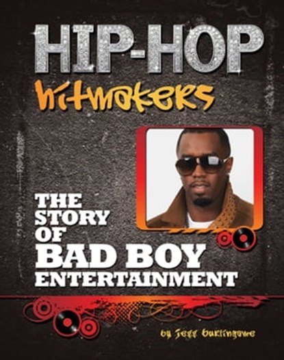 The Story of Bad Boy Entertainment, Jeff Burlingame - Ebook - 9781422294635
