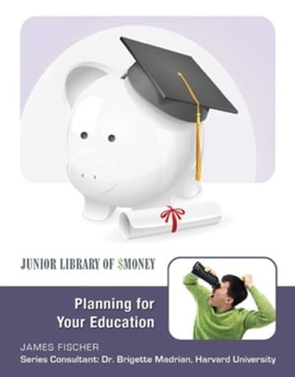 Planning for Your Education, James Fischer - Ebook - 9781422296332