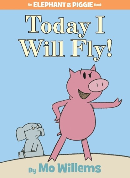 Today I Will Fly! (An Elephant and Piggie Book), Mo Willems - Gebonden - 9781423102953