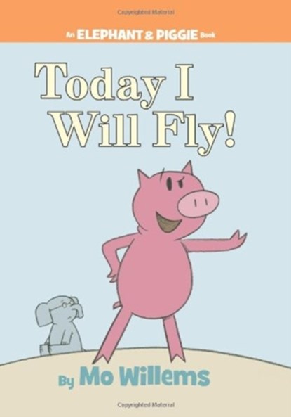 Today I Will Fly! (An Elephant and Piggie Book), Mo Willems - Gebonden - 9781423102953