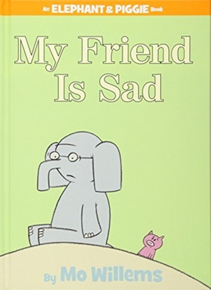 My Friend is Sad (An Elephant and Piggie Book), Mo Willems - Gebonden - 9781423102977