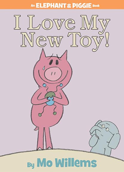 I Love My New Toy! (An Elephant and Piggie Book), Mo Willems - Gebonden - 9781423109617