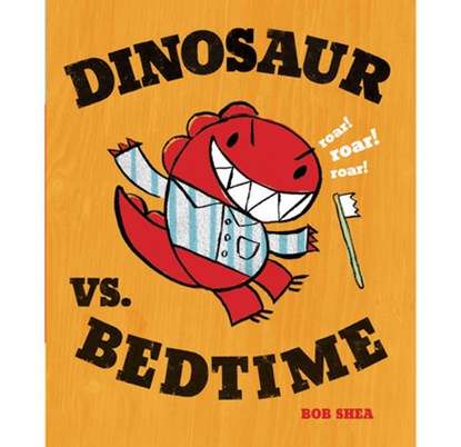 Dinosaur vs. Bedtime, Bob Shea - Gebonden - 9781423113355