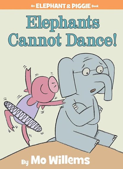 Elephants Cannot Dance! (An Elephant and Piggie Book), Mo Willems - Gebonden - 9781423114109