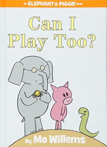 Can I Play Too?-An Elephant and Piggie Book, Mo Willems - Gebonden - 9781423119913