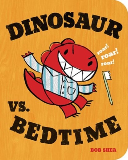 Dinosaur vs. Bedtime, Bob Shea - Gebonden - 9781423137887