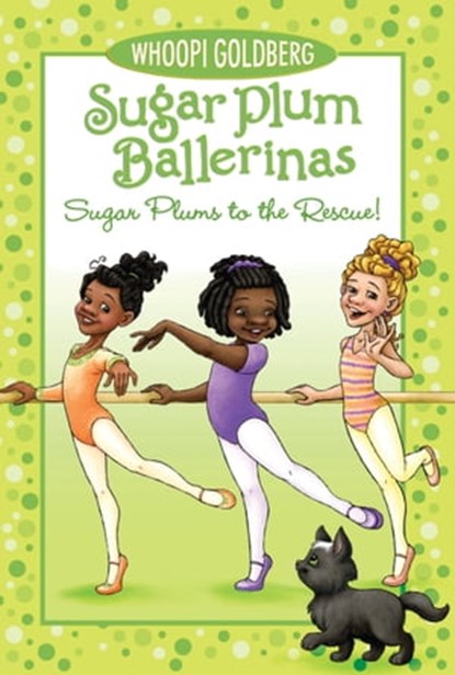 Sugar Plum Ballerinas: Sugar Plums to the Rescue!, Whoopi Goldberg ; Deborah Underwood - Ebook - 9781423152484