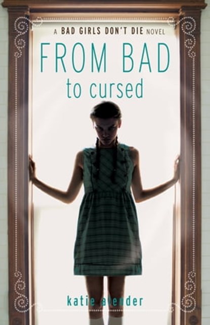 From Bad to Cursed, Katie Alender - Ebook - 9781423152569