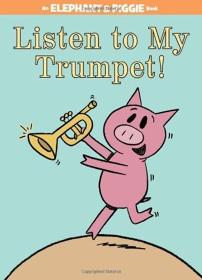 Listen to My Trumpet! (An Elephant and Piggie Book), Mo Willems - Gebonden - 9781423154044