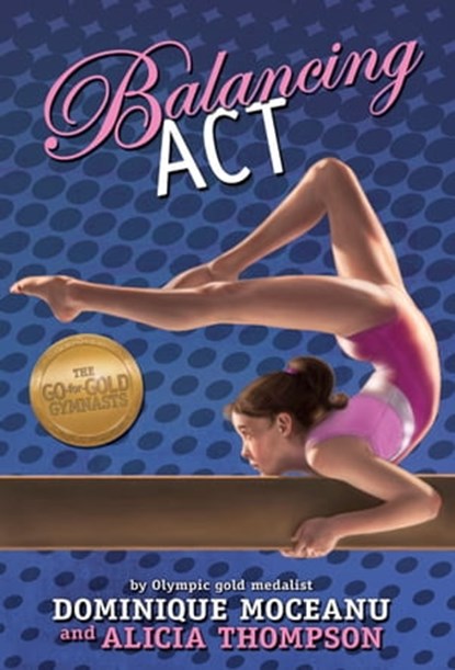 The Balancing Act, Alicia Thompson ; Dominique Moceanu - Ebook - 9781423154327
