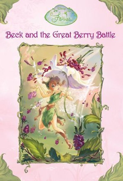 Beck and the Great Berry Battle (Disney Fairies), Laura Driscoll - Ebook - 9781423157748