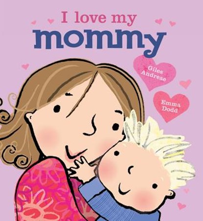 I Love My Mommy, Giles Andreae - Gebonden - 9781423168256