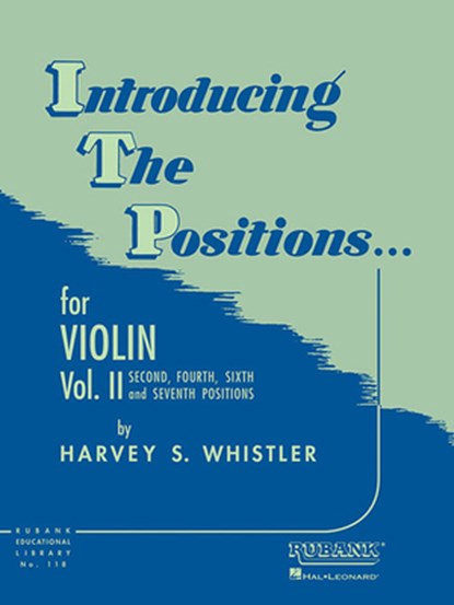 Introducing the Positions... for Violin, Vol. II: Second, Fourth, Sixth and Seventh Positions, Harvey S. Whistler - AVM - 9781423444886