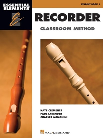 Clements, K: Essential Elements for Recorder Classroom Metho, Kaye Clements ; Paul Lavender ; Charles Menghini - Paperback - 9781423456308