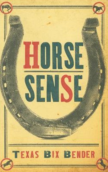 Horse Sense, Texas Bix Bender - Paperback - 9781423607076