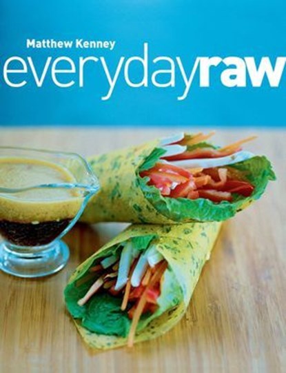 Everyday Raw, Matthew Kenney - Ebook - 9781423607663