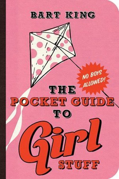 The Pocket Guide to Girl Stuff, Bart King - Ebook - 9781423607700