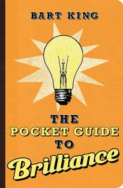 The Pocket Guide to Brilliance, Bart King - Ebook - 9781423607748