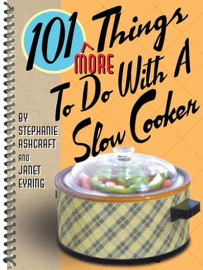 101 More Things To Do With a Slow Cooker, Stephanie Ashcraft ; Janet Eyring - Ebook - 9781423608516