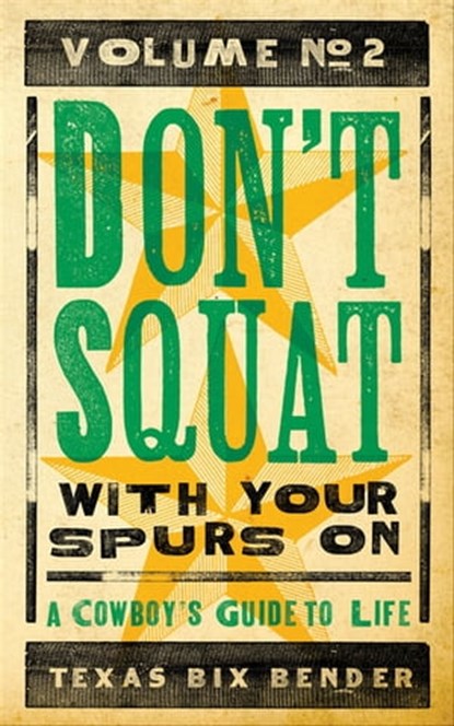 Don't Squat With Your Spurs On, Volume No. 2, Texas Bix Bender - Ebook - 9781423609520