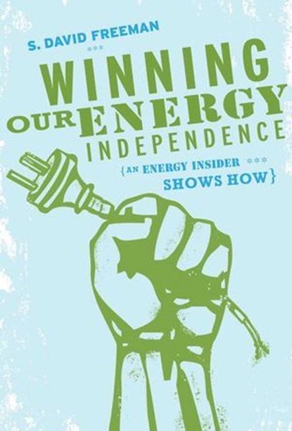 Winning Our Energy Independence, David Freeman - Ebook - 9781423611646
