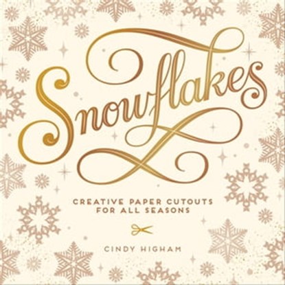 Snowflakes, Cindy Higham - Ebook - 9781423612483