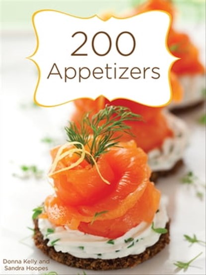 200 Appetizers, Donna Kelly ; Sandra Hoopes - Ebook - 9781423614395