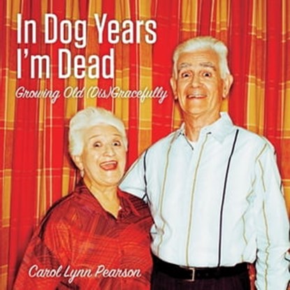 In Dog Years I'm Dead, Carol Lynn Pearson - Ebook - 9781423615064