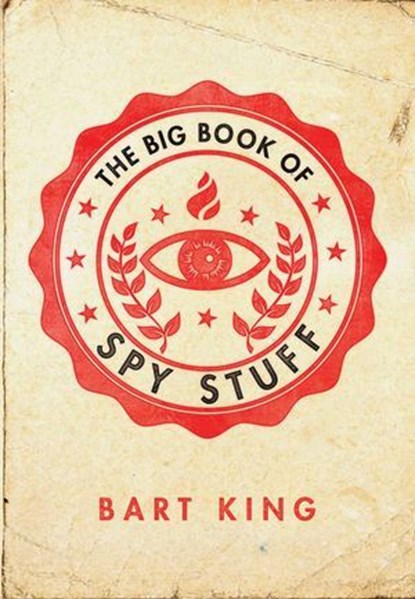 Big Book of Spy Stuff, Bart King - Ebook - 9781423618751