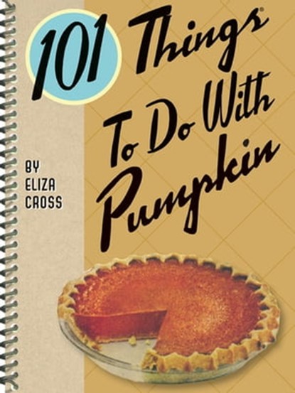 101 Things To Do With Pumpkin, Eliza Cross - Ebook - 9781423640844
