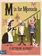 M Is for Monocle: A Victorian Alphabet | Greg Paprocki | 