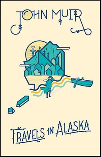 Travels in Alaska, John Muir - Ebook - 9781423644750