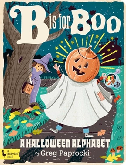 B Is for Boo: A Halloween Alphabet, ,Greg Paprocki - Gebonden - 9781423647805