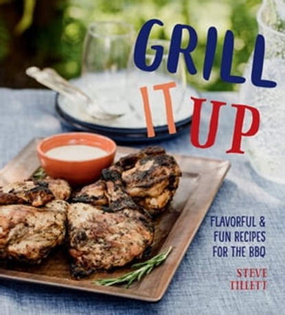 Grill It Up, Steve Tillett - Ebook - 9781423648543