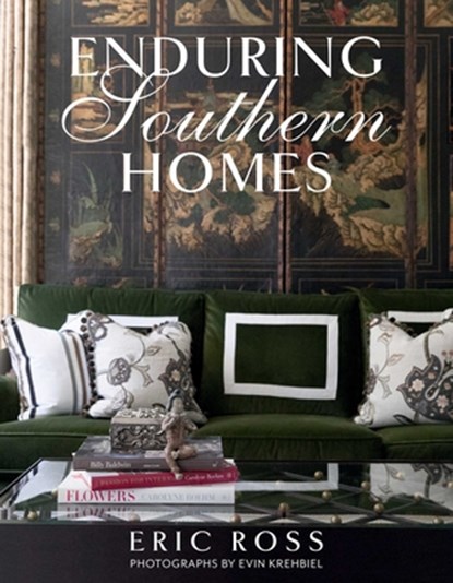 Enduring Southern Homes, Eric Ross ; Evin Krehbiel - Gebonden - 9781423650690