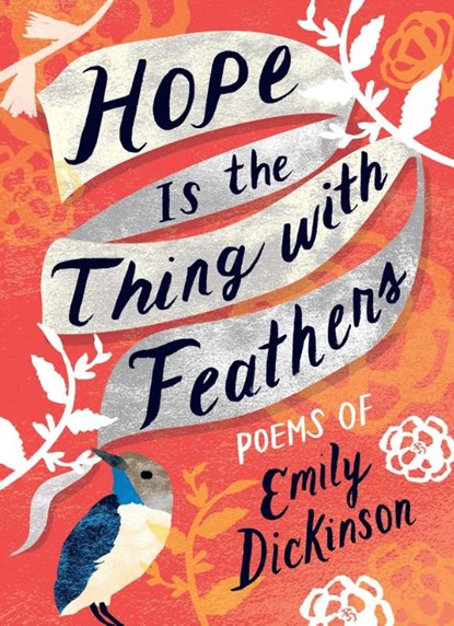 Hope is the Thing with Feathers, Emily Dickinson - Gebonden - 9781423650980