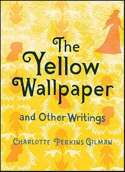 The Yellow Wallpaper and Other Writings, Charlotte Perkins Gilman - Ebook - 9781423652144