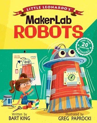 Little Leonardo's MakerLab: Robots, Bart King - Ebook - 9781423652892